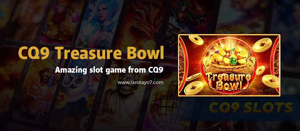 cq9 treasure Bowl