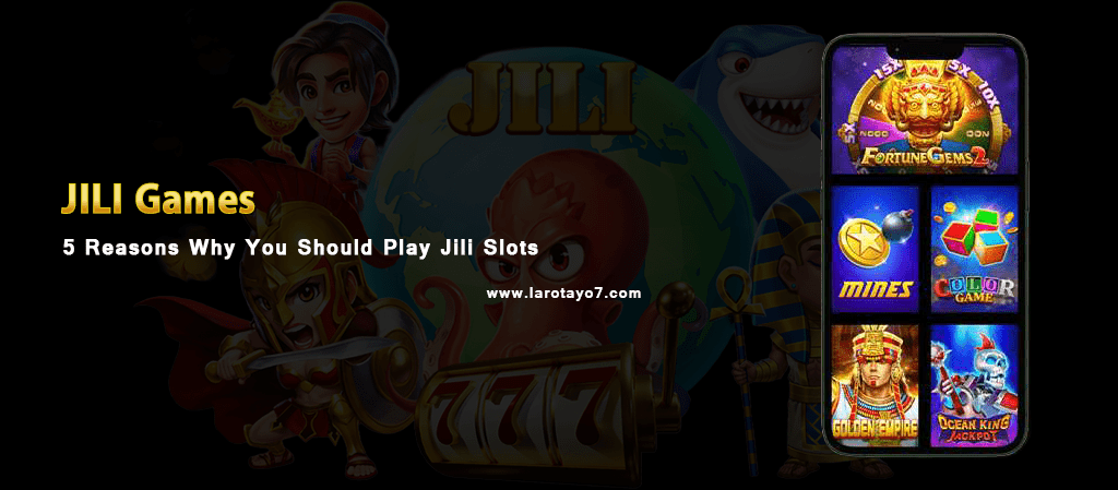 reasons why play JILI slot games